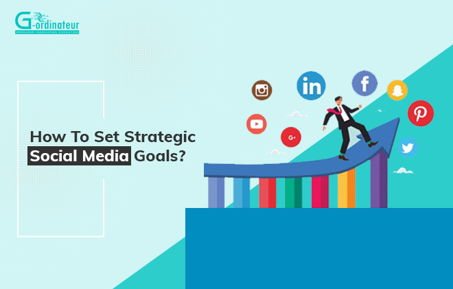 How to Set Strategic Social Media Goals?